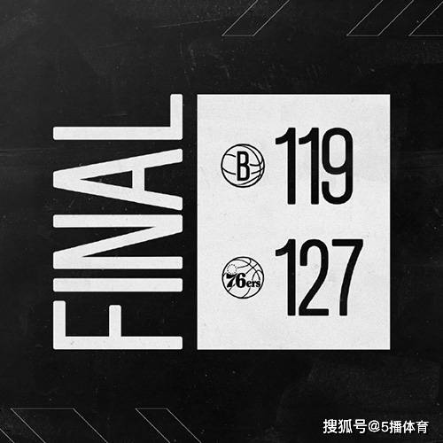 NBA季前赛：篮网队119-127不敌76人,乌布雷21分,哈里斯18+9